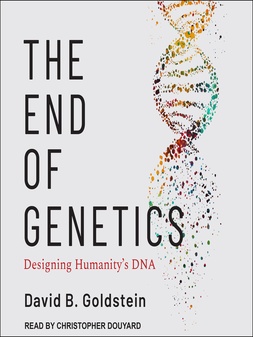 Title details for The End of Genetics by David B. Goldstein - Available